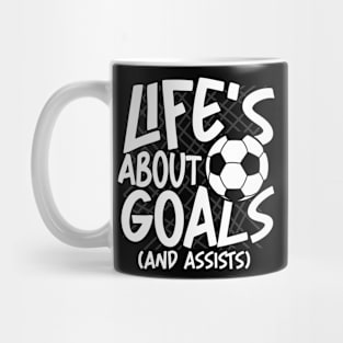 Life's About Goals and Assists-Soccer Mug